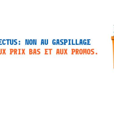 PROSPECTUS : NON AU GASPILLAGE, OUI AUX PRIX BAS ET AUX PROMOS